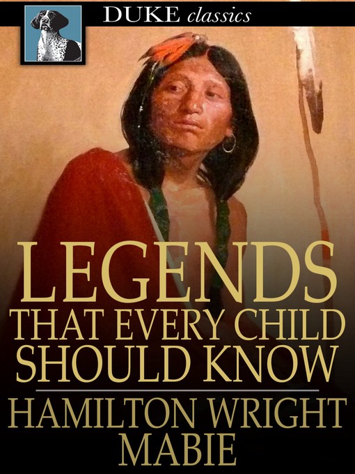 Title details for Legends That Every Child Should Know by Hamilton Wright Mabie - Available